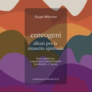 Spedito Oggi Enteogeni alleati per la rinascita spirituale. Linee guida per esperienze psichedeliche produttive e sicure
