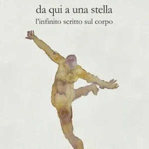 Da qui a una stella. L‘infinito scritto sul corpo Compra Oggi Stesso
