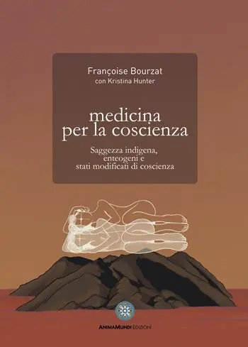 Offerta Limitata Medicina per la coscienza. Saggezza indigena, enteogeni e stati modificati di coscienza