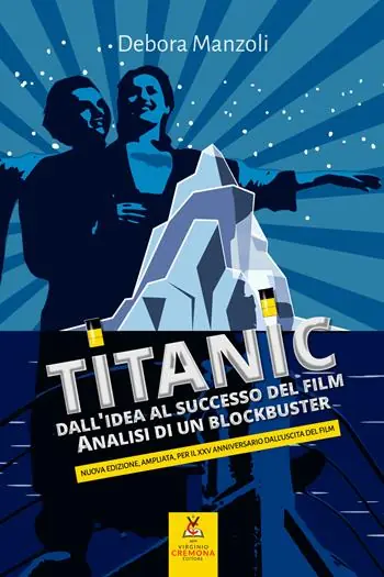 Titanic. Dall‘idea al successo del film. Analisi di un blockbuster. Nuova ediz. Offerta Lampo