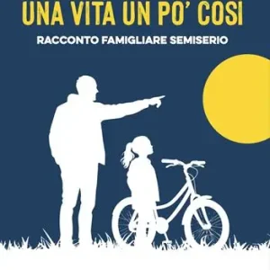 Una vita un po‘ così. Racconto famigliare semiserio Prezzo Basso