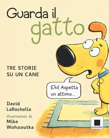 Guarda il gatto. Tre storie su un cane. Ediz. illustrata Prezzo Ridotto