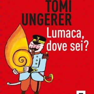 Lumaca, dove sei? Ediz. a colori Ultimissimo Modello