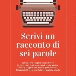 Prezzo Scontato Scrivi un racconto di sei parole