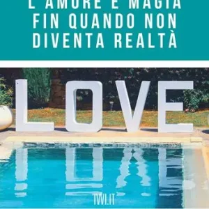 L‘amore è magia fin quando non diventa realtà Non Perdere