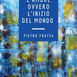 Novità L‘amore ovvero l‘inizio del mondo