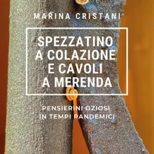 Spezzatino a colazione e cavoli a merenda. Pensierini oziosi in tempi pandemici Ultima Occasione
