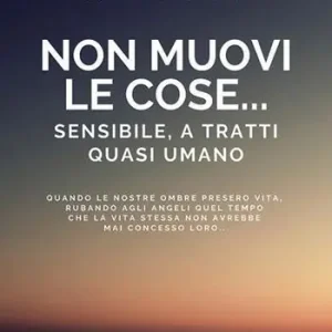 Non muovi le cose… Sensibile, a tratti quasi umano Acquista Ora