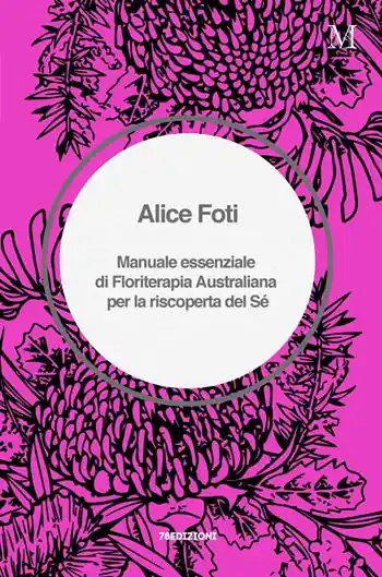 Manuale essenziale di floriterapia australiana per la riscoperta del sé Bestseller