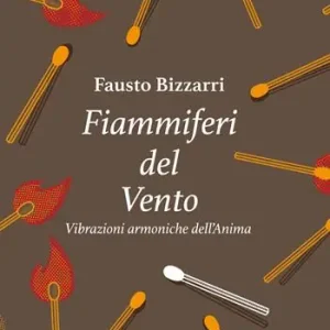 Fiammiferi del vento. Vibrazioni armoniche dell‘anima Ordina Subito