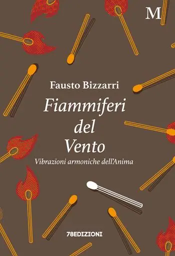 Fiammiferi del vento. Vibrazioni armoniche dell‘anima Ordina Subito