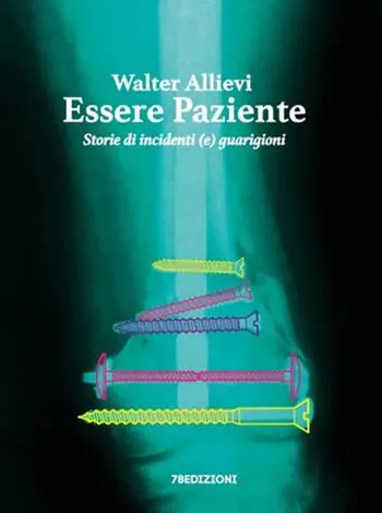 Essere paziente. Storie di incidenti (e) guarigioni Nuovo Arrivo