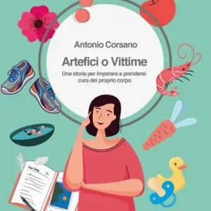 Compra Oggi Stesso Artefici o vittime. Una storia per imparare a prendersi cura del proprio corpo