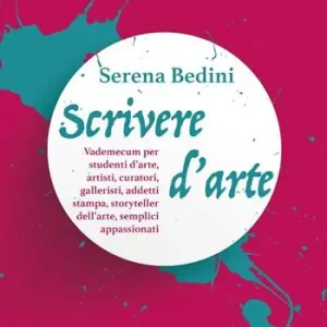Miglior Prezzo Scrivere d‘arte. Vademecum per studenti d‘arte, artisti, curatori, galleristi, addetti stampa, storyteller dell‘arte, semplici appassionati