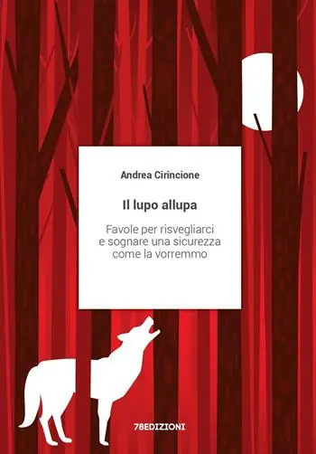 Il lupo allupa. Favole per risvegliarci e sognare una sicurezza come la vorremmo Promozione Esclusiva