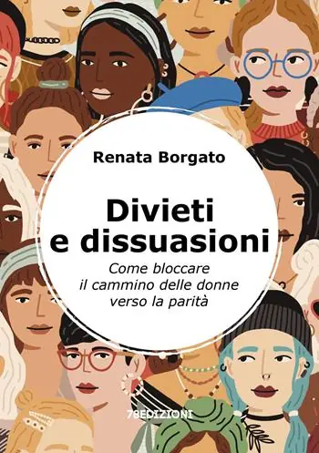 Divieti e dissuasioni. Come bloccare il cammino delle donne verso la parità Offerta Lampo