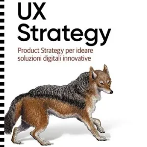 Reso Gratuito UX Strategy. Product strategy per progettare soluzioni digitali innovative. Ediz. italiana