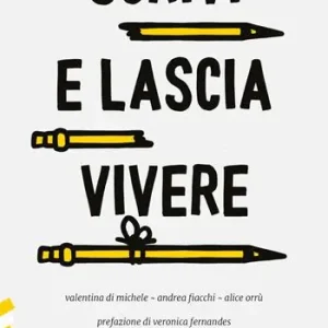 Compra Oggi Stesso Scrivi e lascia vivere. Manuale pratico di scrittura inclusiva e accessibile