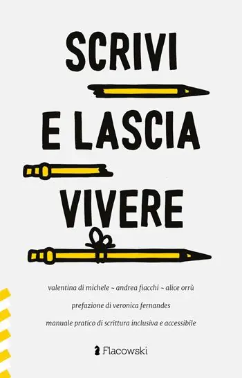 Compra Oggi Stesso Scrivi e lascia vivere. Manuale pratico di scrittura inclusiva e accessibile