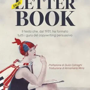 Consegna Rapida (Sales) Letter Book. Il testo che, dal 1931, ha formato tutti i guru del copywriting persuasivo