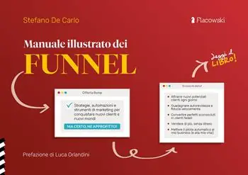 Must-Have Manuale illustrato dei funnel. Strategie, automazioni e strumenti di marketing per conquistare nuovi clienti e nuovi mondi