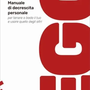 Ego. Manuale di decrescita personale per tenere a bada il tuo e usare quello degli altri Professionale