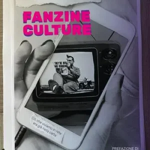 Offerta Speciale Fanzine culture. Ciò che viviamo in rete era già nella carta