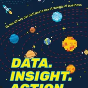 Data. Insight. Action. Guida all’uso dei dati per la tua strategia di business Ultime Pezzi