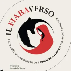 Il fiabaverso. Entra nell’universo delle fiabe e continua a crescere nel lavoro e nella vita Prezzo Ridotto
