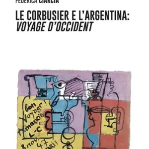Compra Online Le Corbusier e l‘Argentina. Voyage d‘Occident