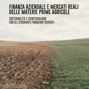 Finanza aziendale e mercati reali delle materie prime agricole. Sostenibilità e cointegrazione con gli strumenti finanziari derivati Super Prezzo