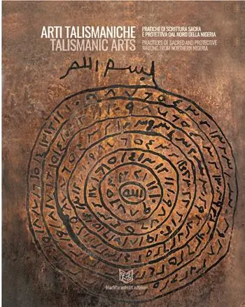 Promozione Esclusiva Arti talismaniche. Pratiche di scrittura sacra e protettiva dal Nord della Nigeria. Ediz. italiana e inglese