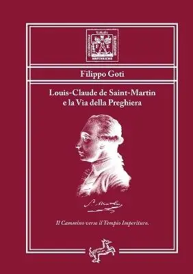 Louis-Claude de Saint-Martin e la via della preghiera. Il cammino verso il tempio imperituro Promo Stagionale