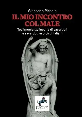 Scelto Dai Clienti Il mio incontro col male. Testimonianze inedite di sacerdoti e sacerdoti esorcisti italiani