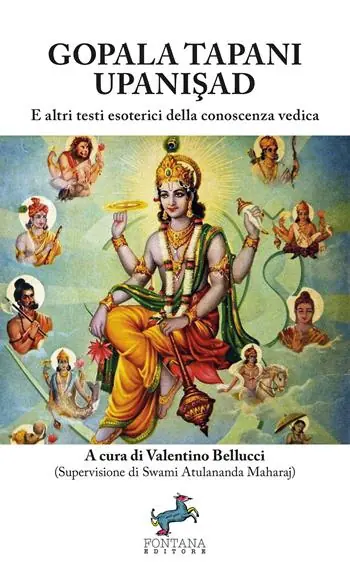 Gopala Tapani Upanisad. E altri testi esoterici della conoscenza vedica. Nuova ediz. Consegna Rapida