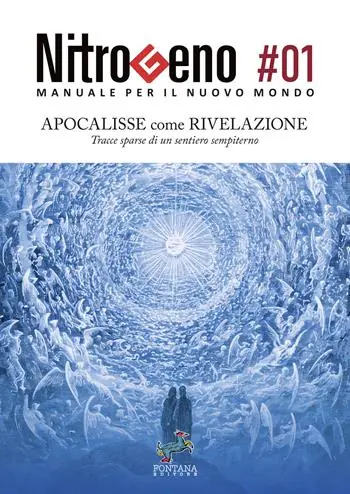 Ultima Occasione Nitrogeno. Manuale per il nuovo mondo. Vol. 1 Apocalisse come rivelazione. Tracce sparse di un sentiero sempiterno
