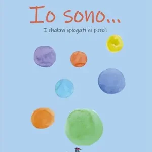 Io sono... I chakra spiegati ai piccoli Occasione Imperdibile