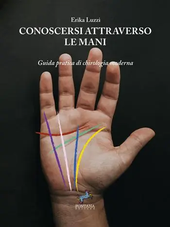 Ordina Subito Conoscersi attraverso le mani. Guida pratica di chirologia moderna. Nuova ediz.