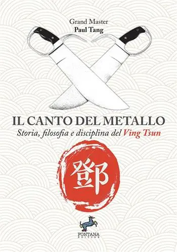 Offerta Lampo Il canto del metallo. Storia, filosofia e disciplina del Ving Tsun. Nuova ediz.