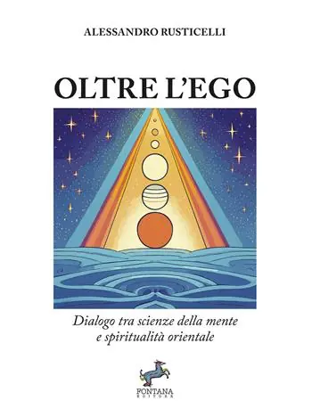 Reso Gratuito Oltre l‘ego. Dialogo tra scienze della mente e spiritualità orientale