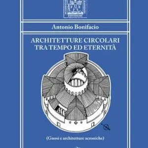 Architetture circolari tra tempo ed eternità. Gnosi e architetture acroniche Prezzo Basso