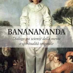 Prezzo Conveniente Bananananda. Dialogo tra scienze della mente e spiritualità orientale