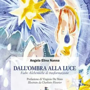 Dall‘ombra alla luce. Fiabe alchemiche di trasformazione Offerta