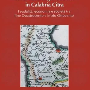 Santa Sofia degli Albanesi in Calabria Citra. Feudalità, economia e società tra fine Quattrocento e inizio Ottocento Esclusivo
