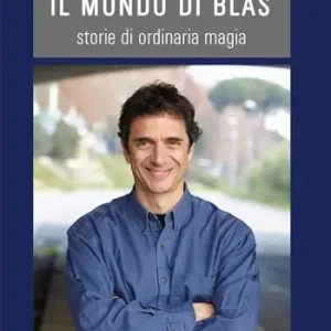 Soddisfatti O Rimborsati Il mondo di Blas. Storie di ordinaria magia
