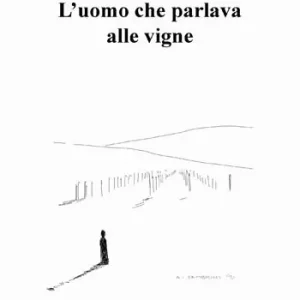 Pagamento Sicuro L‘ uomo che parlava alle vigne