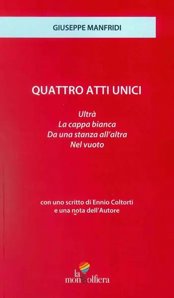 Quattro atti unici Ultrà-Da una stanza all‘altra-La Cappa bianca-Nel vuoto Must-Have