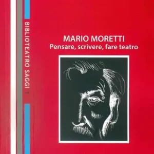 Spedizione Espresso Mario Moretti. Pensare, scrivere, fare teatro