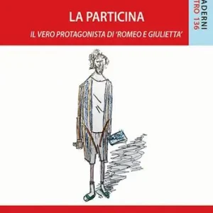 Quantità Limitata La particina. Il vero protagonista di «Romeo e Giulietta»