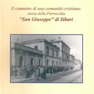 Il cammino di una comunità cristiana storia della Parrocchia San Giuseppe di Sibari Compra Online